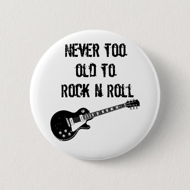 Never Too Old To Rock N Roll 2 Inch Round Button (Front)