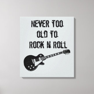 Never Too Old To Rock N Roll Canvas Print