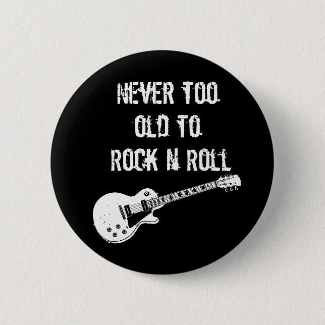 Never Too Old To Rock N Roll (dark) 2 Inch Round Button (Front)