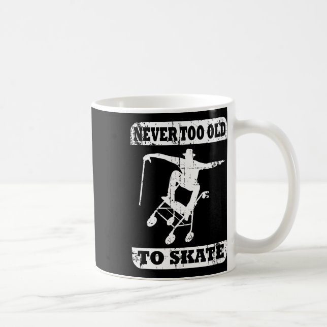 Never Too Old To Skate Skateboard Rollator Funny  Coffee Mug (Right)
