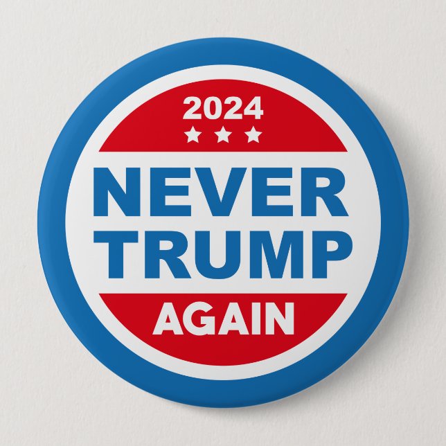 Never Trump Again 2024 4 Inch Round Button (Front)