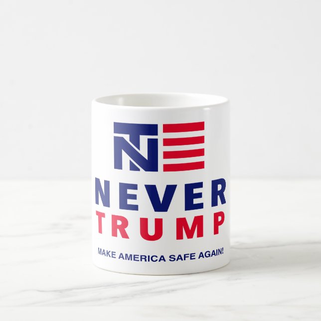 "NEVER TRUMP: MAKE AMERICA SAFE AGAIN!" COFFEE MUG (Center)