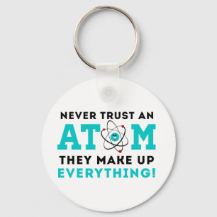 Never trust a Atom, They Make up Everything Keychain