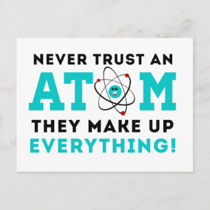 Never trust a Atom, They Make up Everything Postcard