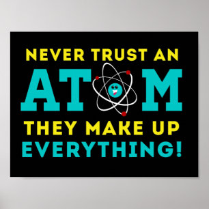 Never trust a Atom, They Make up Everything Poster