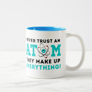 Never trust a Atom, They Make up Everything Two-Tone Coffee Mug