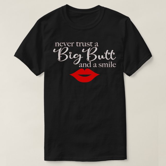 Never Trust A Big Butt & A Smile Pullover  (Design Front)