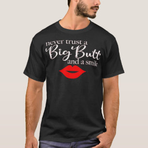 Never Trust A Big Butt & A Smile Pullover 