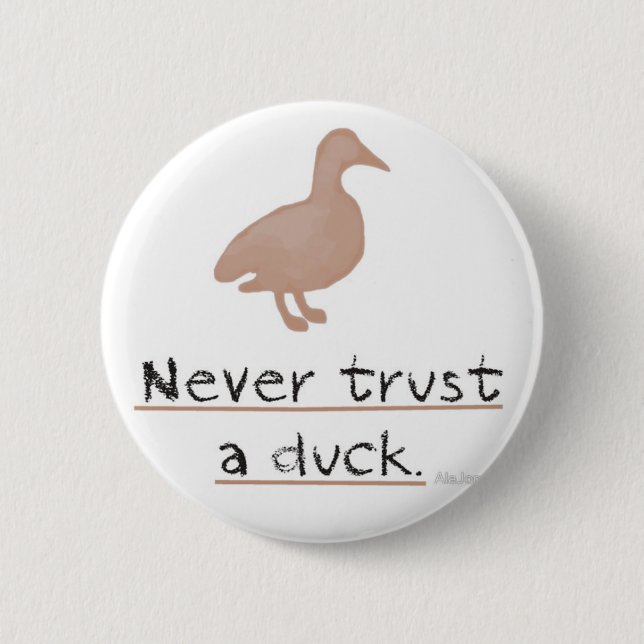 Never Trust a Duck 2 Inch Round Button (Front)
