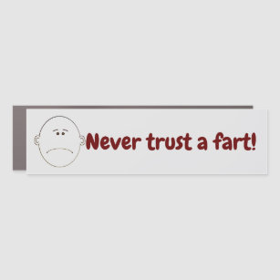 Never Trust A Fart! Car Magnet