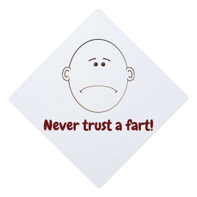 Never Trust A Fart!  Graduation Cap Topper (Front)