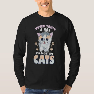Never Trust A Man Who Doesnt Like Cats Kitty Cat M T-Shirt