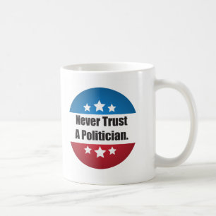 Never Trust a Politician Mug
