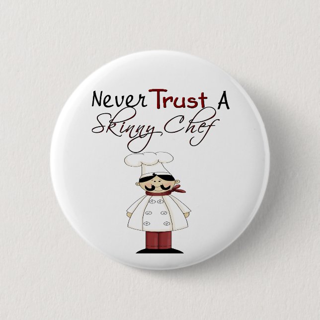 Never Trust a Skinny Chef 2 Inch Round Button (Front)