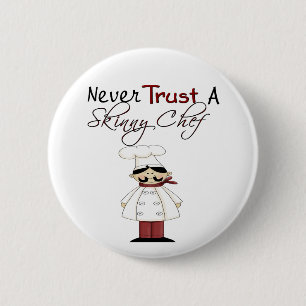 Never Trust a Skinny Chef 2 Inch Round Button