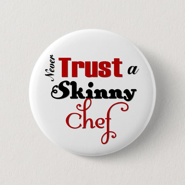 Never Trust a Skinny Chef 2 Inch Round Button (Front)