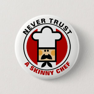 Never Trust a Skinny Chef Button