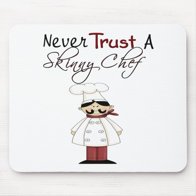 Never Trust a Skinny Chef Mouse Pad (Front)