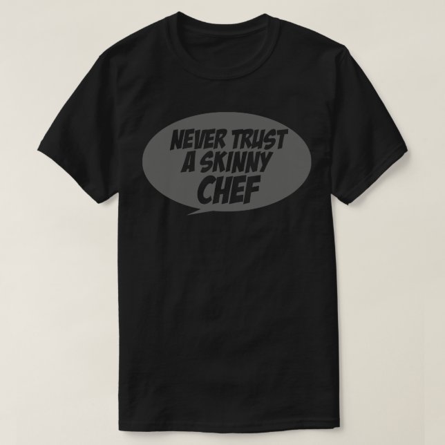 Never trust a skinny chef T-Shirt (Design Front)