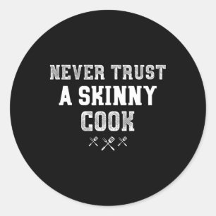 Never Trust A Skinny Cook Funny Bbq Pitmaster Gift Classic Round Sticker