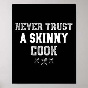 Never Trust A Skinny Cook Funny Bbq Pitmaster Gift Poster