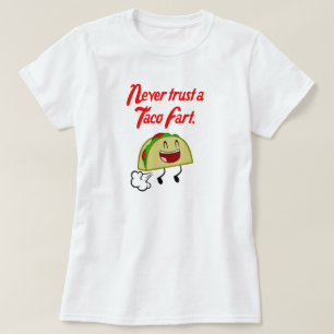 NEVER TRUST A TACO FART T-Shirt