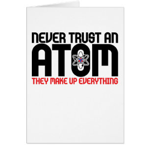 Never Trust An Atom