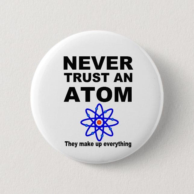 Never trust an atom 2 inch round button (Front)