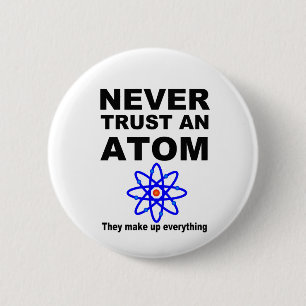 Never trust an atom 2 inch round button