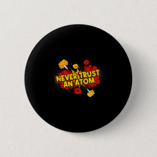 Never Trust An Atom Atomic Bomb 2 Inch Round Button