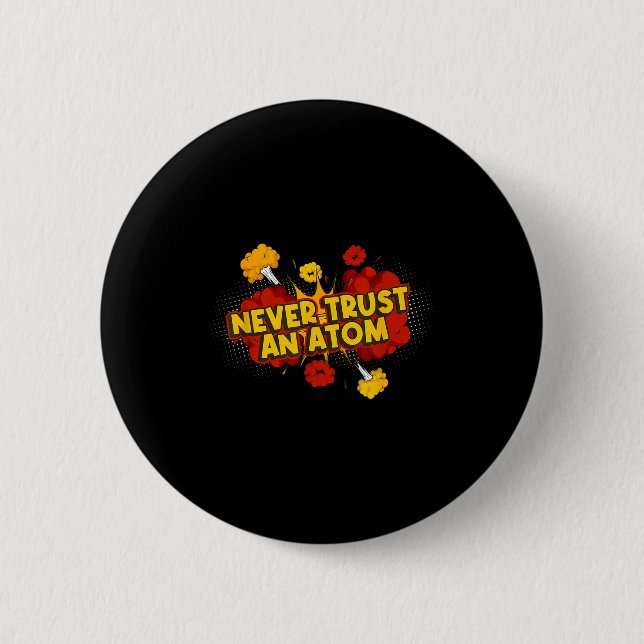 Never Trust An Atom Atomic Bomb  2 Inch Round Button (Front)