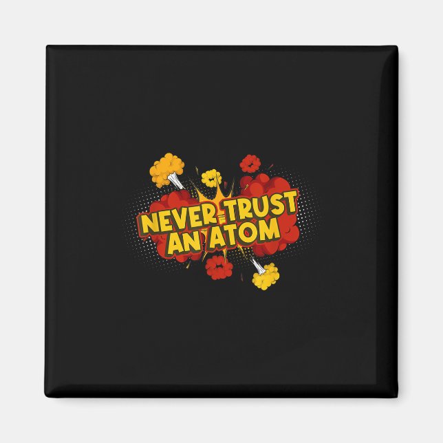 Never Trust An Atom Atomic Bomb  Magnet (Front)