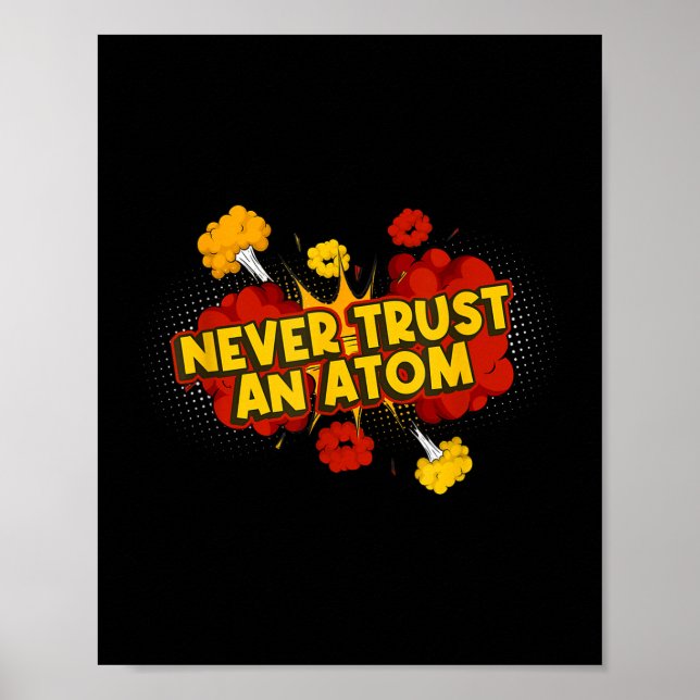 Never Trust An Atom Atomic Bomb  Poster (Front)