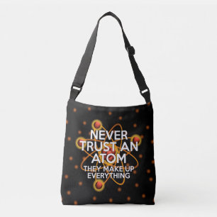NEVER TRUST AN ATOM CROSSBODY BAG