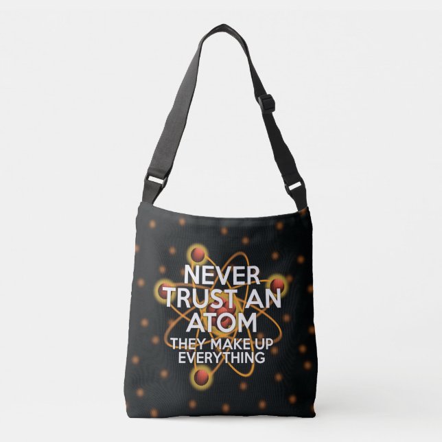 NEVER TRUST AN ATOM CROSSBODY BAG (Front)