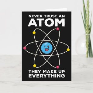Never Trust An Atom Funny Physics Jokes Science Te Card