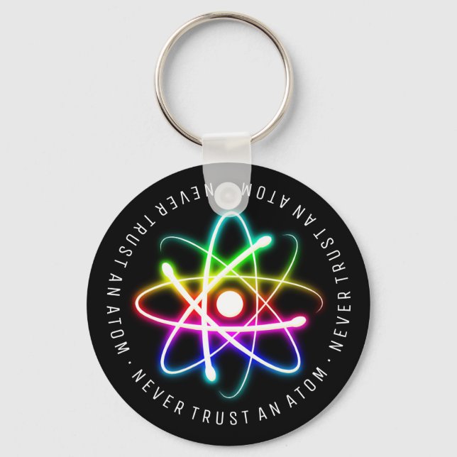 Never Trust an Atom | Funny Science Gifts Keychain (Front)