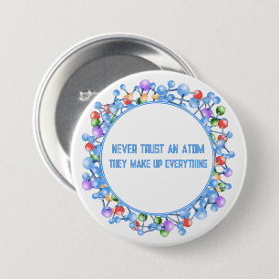 Never Trust an Atom Funny Science Theme 3 Inch Round Button