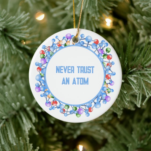 Never Trust an Atom Funny Science Theme Ceramic Ornament (Tree)