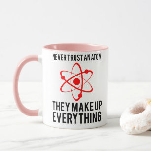 NEVER TRUST AN ATOM MUG