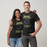 Never Trust An Atom, Physics Teacher T-Shirt<br><div class="desc">Never Trust An Atom,  Physics Teacher T-Shirt.
Funny Science Chemistry Shirt,  Science Nerd School T-shirt,  Chemistry Teacher Science T Shirt,  Gift For Teacher,  Geek Shirts,  Science Gift,  Never Trust An Atom,  They Make Up Everything Tee.</div>