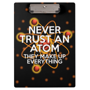NEVER TRUST AN ATOM Science Clipboard