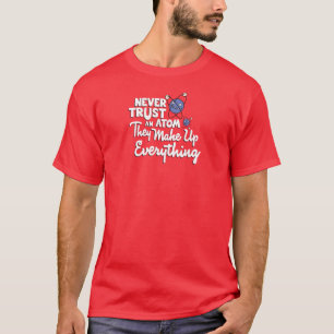 Never trust an atom T-Shirt