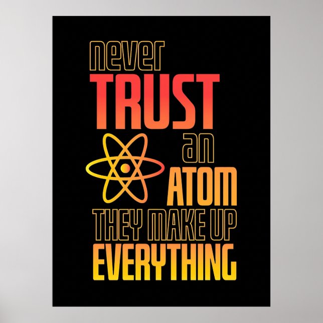 Never Trust An Atom They Make Everything Poster (Front)