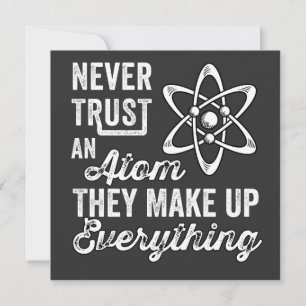 Never Trust An Atom, They Make Up Everything Invitation