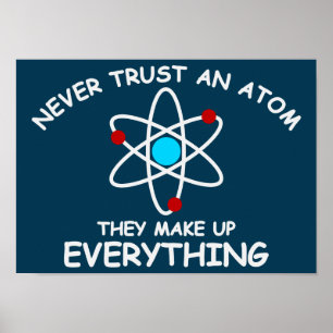 Never trust an atom, they make up everything poster