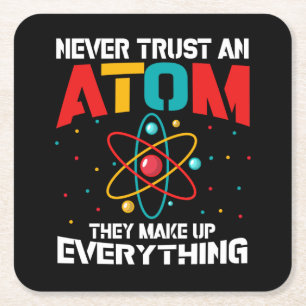 Never trust an atom They make up everything Square Paper Coaster