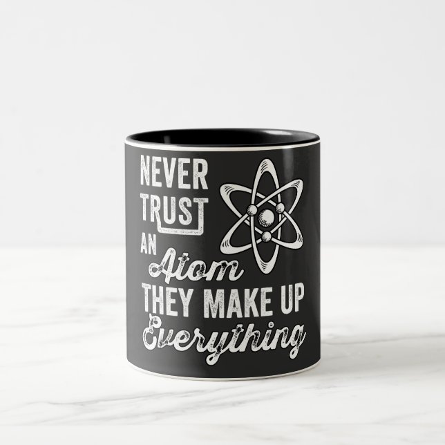 Never Trust An Atom, They Make Up Everything Two-Tone Coffee Mug (Center)