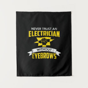 Never Trust An Electrician Without Eyebrows Tapestry
