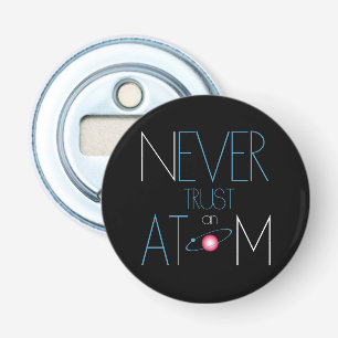 Never trust atom bottle opener